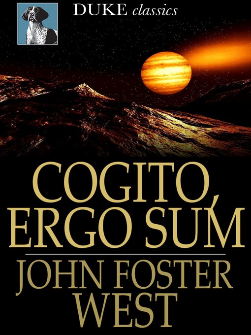 Title details for Cogito, Ergo Sum by John Foster West - Available